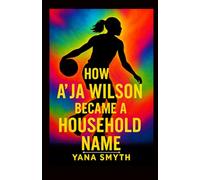 How A’ja Wilson Became a Household Name: When Talent Meets Integrity