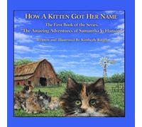 How A Kitten Got Her Name: The First Book in the Series, “The Amazing Adventures of Samantha Jo Hanson”