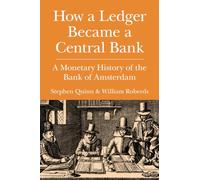 How a Ledger Became a Central Bank: A Monetary History of the Bank of Amsterdam (Studies in Macroeconomic History)