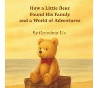 How a Little Bear Found His Family and a World of Adventures: The True Beginning of Alaska Bear Books (Alaska Bear and Little Delilah adventures)