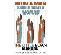HOW A MAN SHOULD LOVE A WOMAN: THE LITTLE BLACK MANUAL