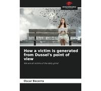 How a victim is generated from Dussel's point of view: We are all victims of the daily grind