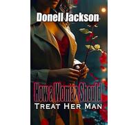How a Woman Should Treat Her Man: 2 (How a Man Should Treat His Woman)