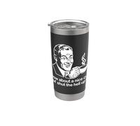 How About A Nice Cup Of Shut The Hell Up? Camiseta divertida y genial Vaso térmico de acero inoxidable de doble pared