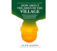 How About The Ones In The Village: What’s the use of Politics if it’s all about Power, not Empowerment