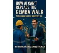 How AI Can't Replace the Gemba Walk: The Human Side of Industry 4.0