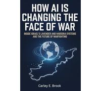 How AI Is Changing the Face of War: Inside Israel’s Lavender and Habsora Systems and the Future of Warfighting