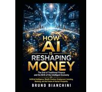 HOW AI IS RESHAPING MONEY: The End of Traditional Finance and the Birth of the Intelligent Economy