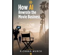 How AI Rewrote the Movie Business: For the Better