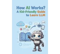 How AI Works?: A Kid-Friendly Guide to Learn LLM