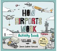 How Airports Work Activity Book: Packed with Facts & Fun Challenges Over 200 Stickers Included Color In, Design Your Own, Odd One Out & Lots More (How Things Work)