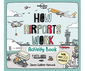How Airports Work Activity Book: Packed with Facts & Fun Challenges Over 200 Stickers Included Color In, Design Your Own, Odd One Out & Lots More (How Things Work)