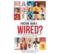 How Am I Wired?: Change Begins With Understanding Why I Am The Way I Am