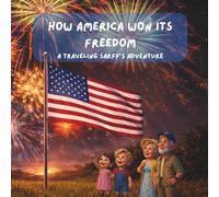 How America Won Its Freedom: A Traveling Sarff's Adventure (Grandma and Grandpa's Traveling House)