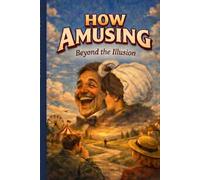 "How Amusing": Beyond The Illusion