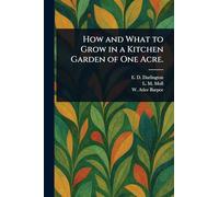 How and What to Grow in a Kitchen Garden of One Acre.