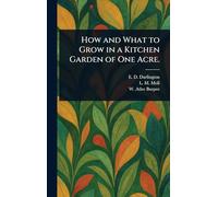 How and What to Grow in a Kitchen Garden of One Acre.