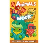 How Animals Work: Discover Nature’s Real Superpowers! Fun Science Facts & Answers for Curious Kids, Smart Teens & Animal Lovers. (How the World Works - The Curious Minds Collection)