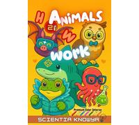 How Animals Work: Fun Science Facts & Answers for Curious Kids, Smart Teens & Animal Lovers. Discover Nature’s Real Superpowers! (How the World Works - The Curious Minds Collection)