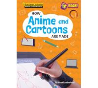 How Anime and Cartoons Are Made (From Concept to Creation: Making Entertainment)