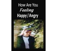 How Are Feeling Happy / Angry: Journal to Explore Your Emotions | "Write Your Way Through Joy and Frustration" | "Space to Reflect on What Lifts You Up | and What Brings You Down"