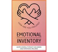 How Are You Feeling? Emotional Inventory AM PM Journal to Reflect and Assess Daily Emotional Wellness: Building habits for mental and emotional wellness