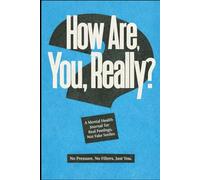 How Are You, Really? A Journal With No Wrong Answers: Write What Hurts. Write What Heals. Just Be Honest.