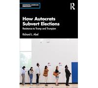How Autocrats Subvert Elections: Resistance to Trump and Trumpism (Defending American Democracy)