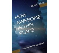 HOW AWESOME IS THIS PLACE: You are the House of God!