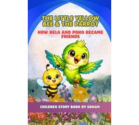 How Bela and Poko Became Friends: A Children's Picture Book About Friendship, Teamwork, and Caring, perfect for 3-8 year old (The Little Yellow Bee and the Parrot)