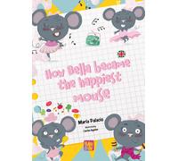 HOW BELLA BECAME THE HAPPIEST MOUSE | Ildefonso María Luis García Palacio