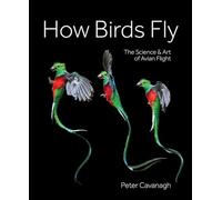 How Birds Fly: The Science and Art of Avian Flight