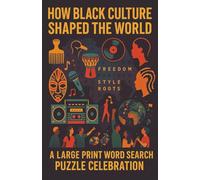 How Black Culture Shaped the World: A Large Print Word Search Puzzle Celebration.