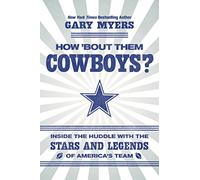 How 'Bout Them Cowboys?: Inside the Huddle with the Stars and Legends of America's Team