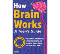 How Brain Works A Teen’s Guide: An interactive neuroscience and psychology handbook that teaches teenagers how to understand, train, and improve the ... Ages 12 to 16 (Hidden Wonders Collection)