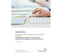 How brand teasing works across different cultures: Consumer perceptions of provocative advertising in Germany, Japan and the UAE.