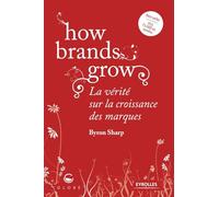 How brands grow: La vérité sur la croissance des marques
