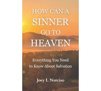 How Can a Sinner go to Heaven: Everything You Need to Know About Salvation