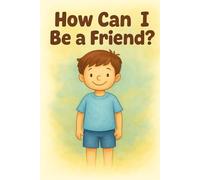 How Can I Be A Friend?