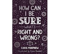 How Can I Be Sure What’s Right and Wrong? (Apologetics for Christian kids, tweens, and teenagers 9-13. Case for objective morality.)