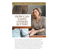 How Can I Love Others Better? Study Guide