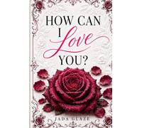 How Can I Love You?