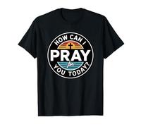 How Can I Pray For You Today Camiseta gráfica económica