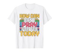 How Can I Pray For You Today Camiseta gráfica económica, Hombre, Blanco, S