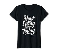 How Can I Pray For You Today Camiseta gráfica económica, Mujer, Negro, S