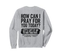 How Can I Pray For You Today - Versículo bíblico Cristiano en la Parte Sudadera
