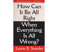 How Can It Be All Right When Everything Is All Wrong?