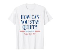 How Can You Stay Quiet? Pope Leo XIV Quote Camiseta