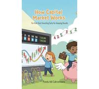 How Capital Market Works for Kids: Start Investing Early for Amazing Results (How things work)