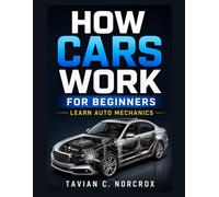 How Cars Work For Beginners: Learn Auto Mechanics